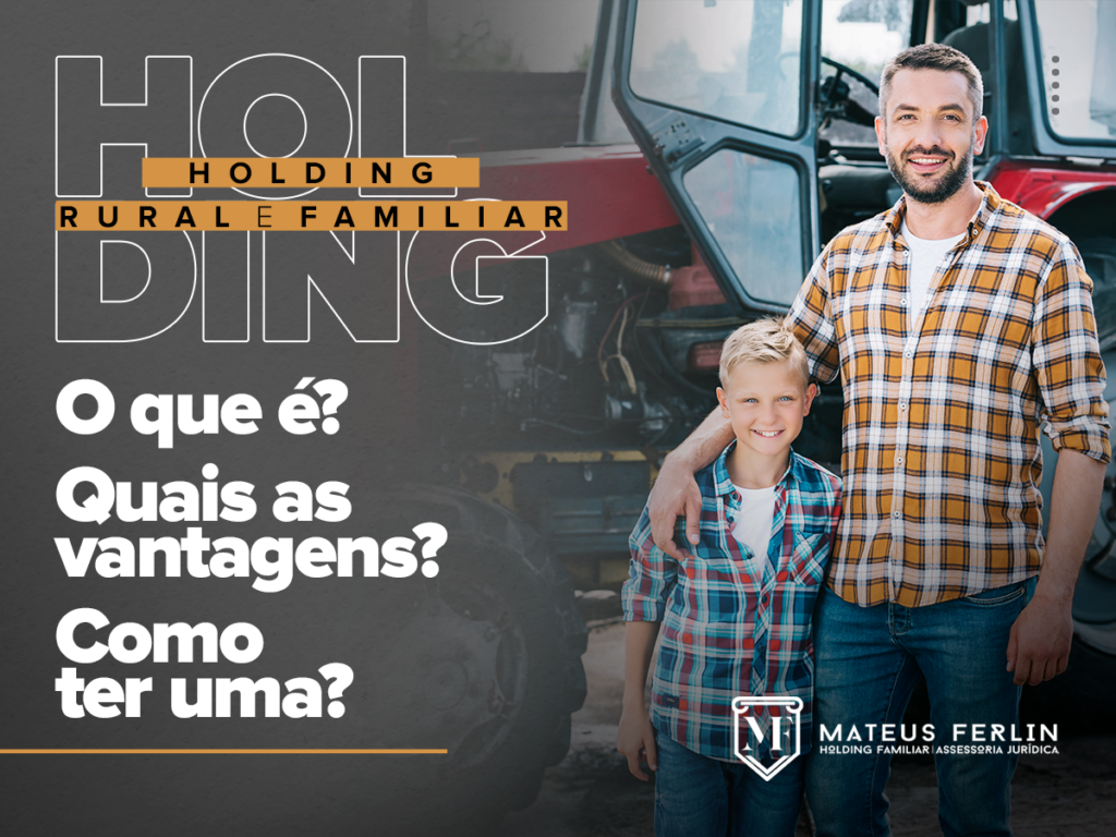 Holding Familiar e Rural: o que é? Quais as vantagens? Como ter uma?